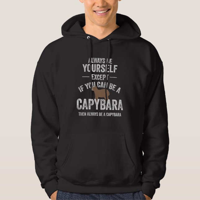 Moletom Always Be A Capybara Capybara Animal Zoo (Frente)