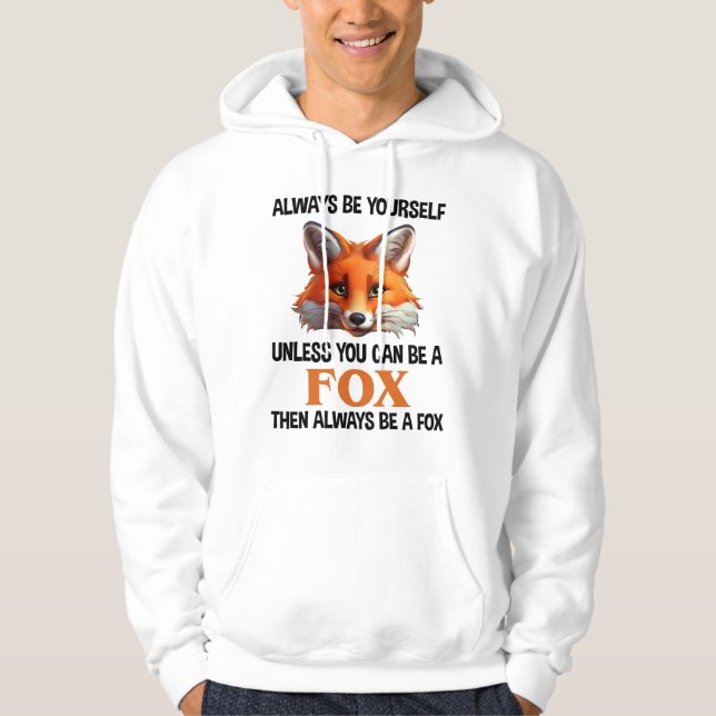 Moletom Always Be Yourself Unless You Can Be A Fox (Frente)