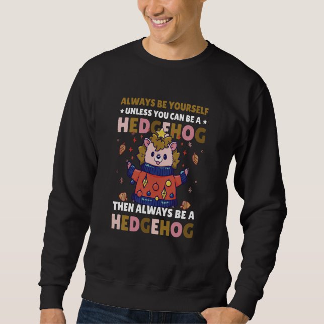 Moletom Always be Yourself unless you can be a Hedgehog (Frente)