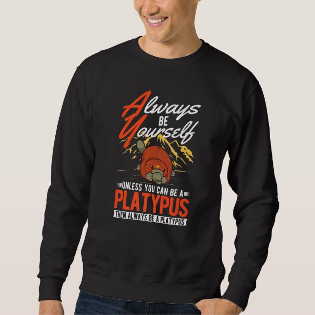 Moletom Always be yourself Unless you can be a Platypus  (Frente)