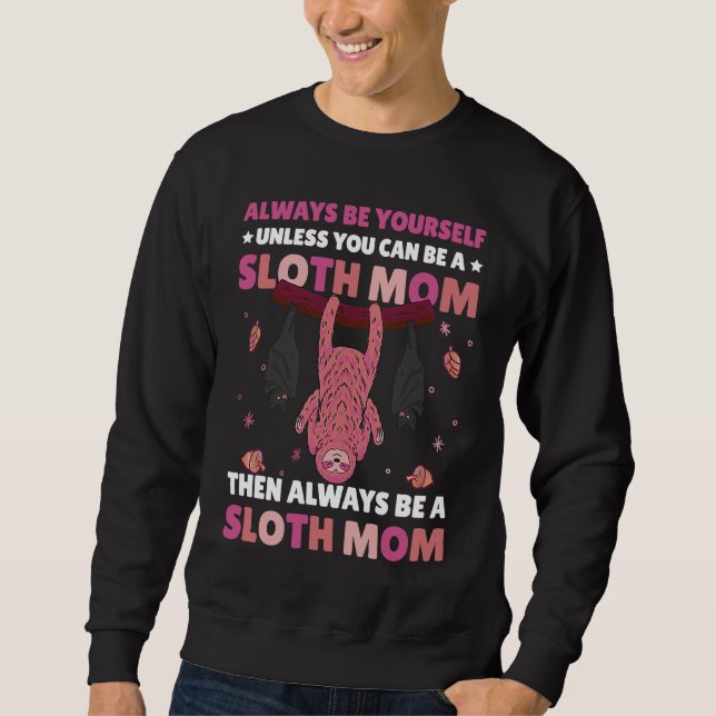 Moletom Always be yourself unless you can be a Sloth Mom t (Frente)