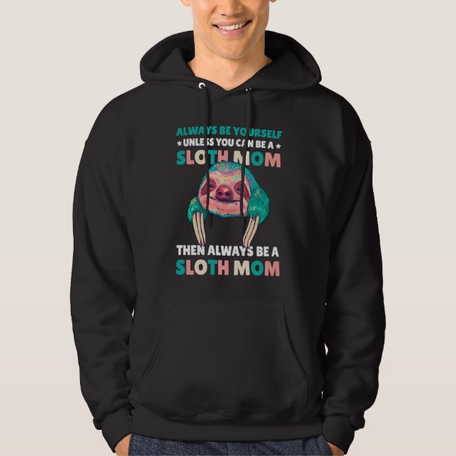 Moletom Always be yourself unless you can be a Sloth Mom t (Frente)