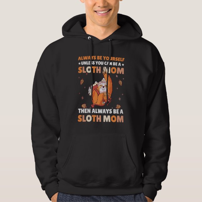 Moletom Always be yourself unless you can be a Sloth Mom t (Frente)