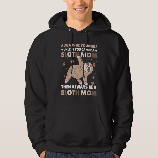 Moletom Always be yourself unless you can be a Sloth Mom t (Frente)