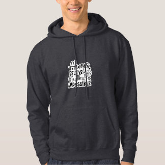 Moletom Always Believe In The Impossible - Unisex Hoodie
