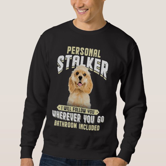 Moletom American Cocker Spaniel Personal Stalker I Will Fo (Frente)
