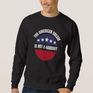 Moletom American Dream Not Handout Conservative Republican
