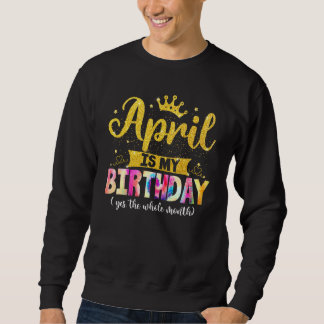 Moletom Aniversário De Abril É Meu Aniversário Sim O Todo