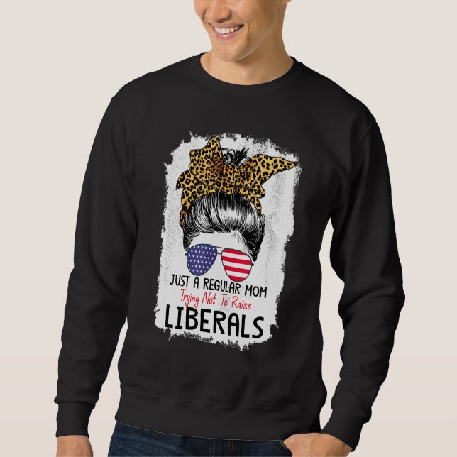 Moletom Apenas Uma Mãe Regular Tentando Não Criar Liberais (Frente)