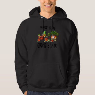 Moletom Apoie Seu Gnome de Fazendas Locais Dizendo   Gráfi
