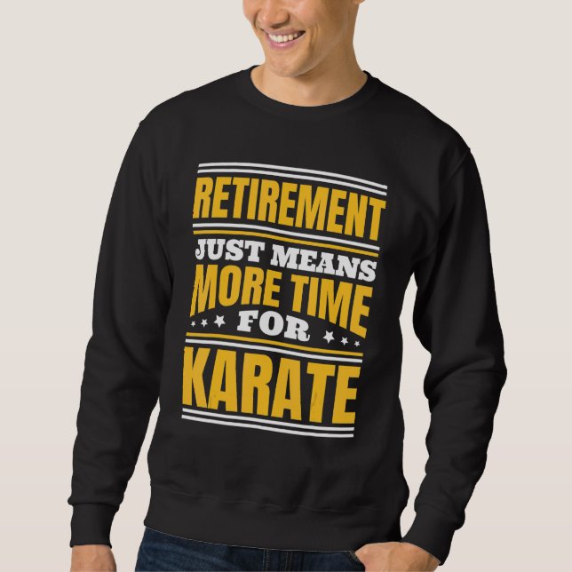 Moletom Aposentadoria Mais Tempo Para Karatê (Frente)