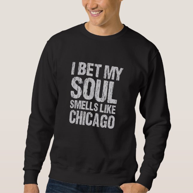 Moletom Aposto Que Minha Alma Cheira Como Chicago Illinois (Frente)