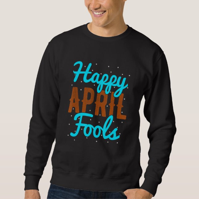 Moletom April Fools Happy April Fool's Day (Frente)