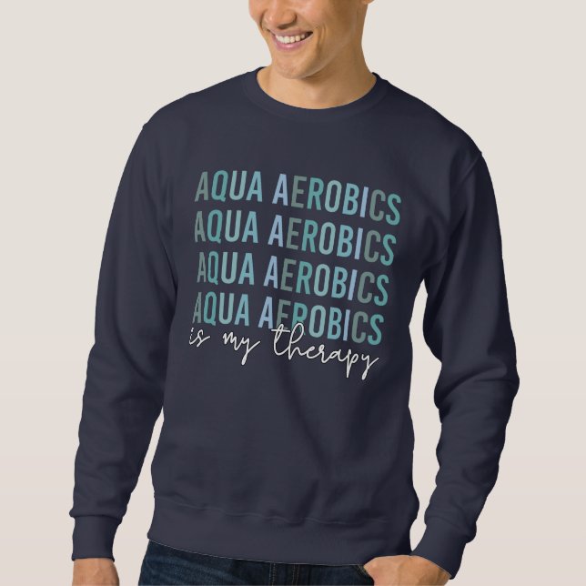 Moletom Aqua Aerobics é o meu presente de Therapy Water Ae (Frente)