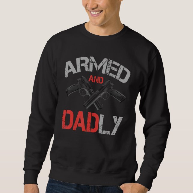 Moletom Armed And Dadly    Deadly Father For Father s Day (Frente)