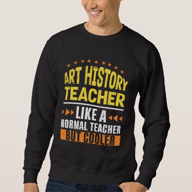 Moletom Art History Teacher Like a Normal Teacher But Cool (Frente)