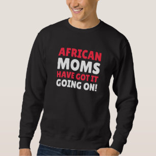Moletom As Mães Africanas Têm-No A Fazer À Mãe Africana