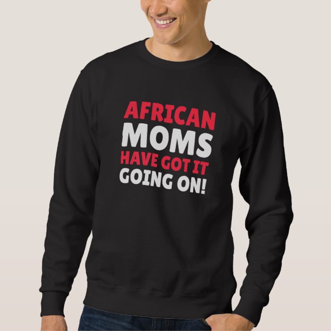 Moletom As Mães Africanas Têm-No A Fazer À Mãe Africana (Frente)