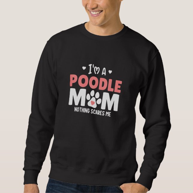 Moletom As Mulheres Sou Um Poodle Mamãe Nada Me Assusta (Frente)