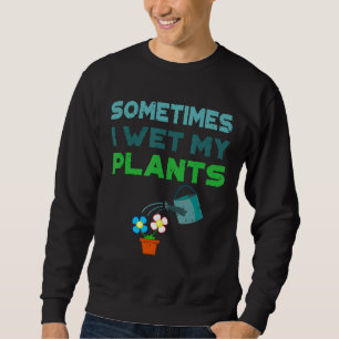 Moletom Às Vezes Eu Agua As Minhas Plantas Fábricas Fácil