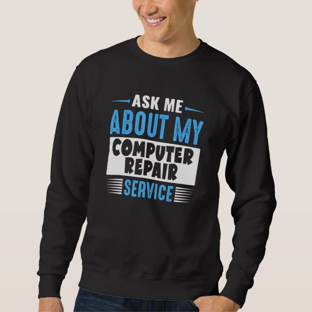 Moletom Ask Me About My Computer Repair Service (Frente)