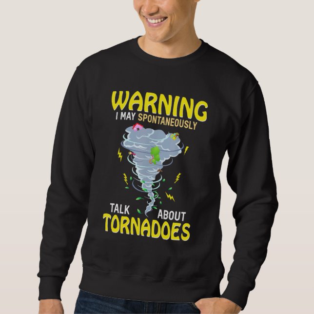 Moletom Aviso Posso Falar Espontaneamente Sobre Tornadoes (Frente)
