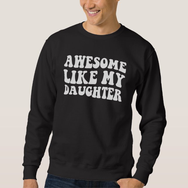 Moletom Awesome Like My Daughter   Men Funny Fathers Day D (Frente)