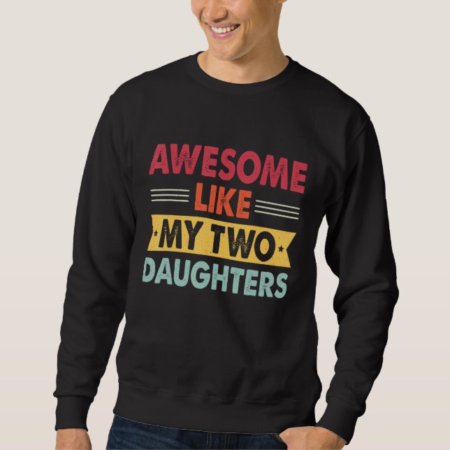 Moletom Awesome Like My Two Daughters Retro Dad  Fathers d (Frente)
