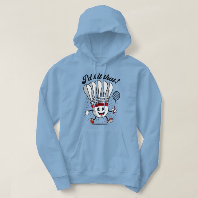 Moletom Badminton Mascot "I'd Hit That!" (Frente do Design)