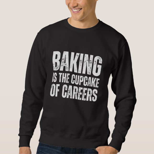 Moletom Baking É O Cupcake Da Cozinha De Carreiras (Frente)