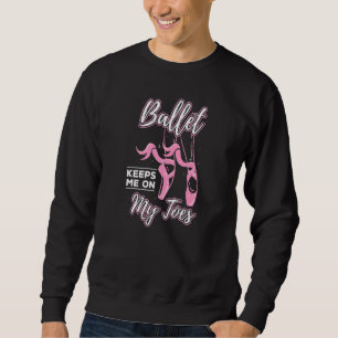 Moletom Balé Me Mantém Nos Dedos Para O Balé Ballerina