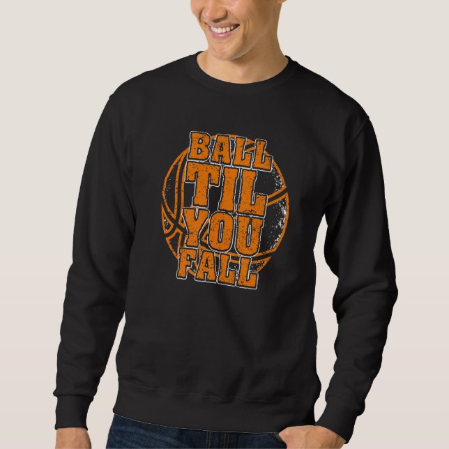 Moletom Ball Til You Fall Basquetebol (Frente)