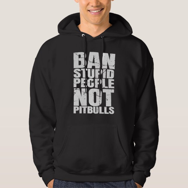 Moletom Ban Stupid People Not Pit Bulls Dog Breed  Pitbull (Frente)