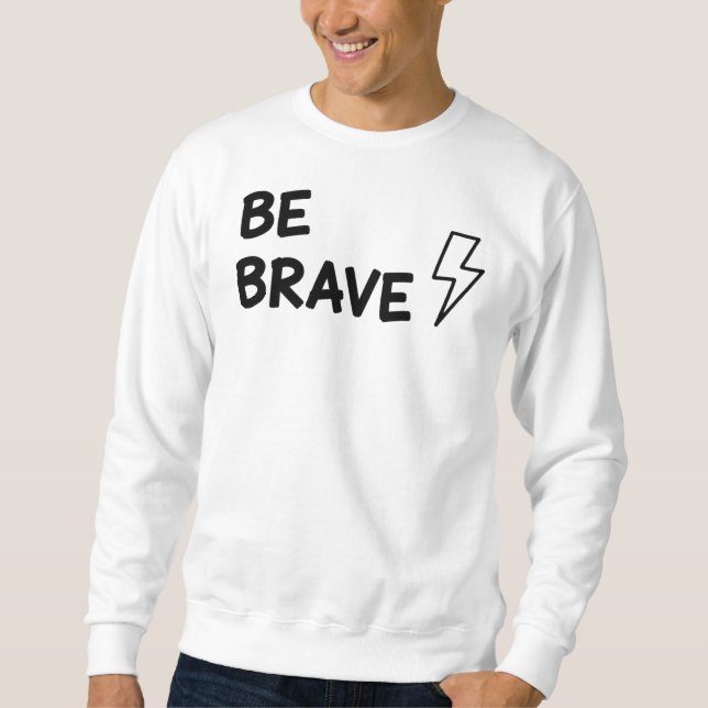 Moletom Be Brave Motivational Quote with Lightning Bolt De (Frente)