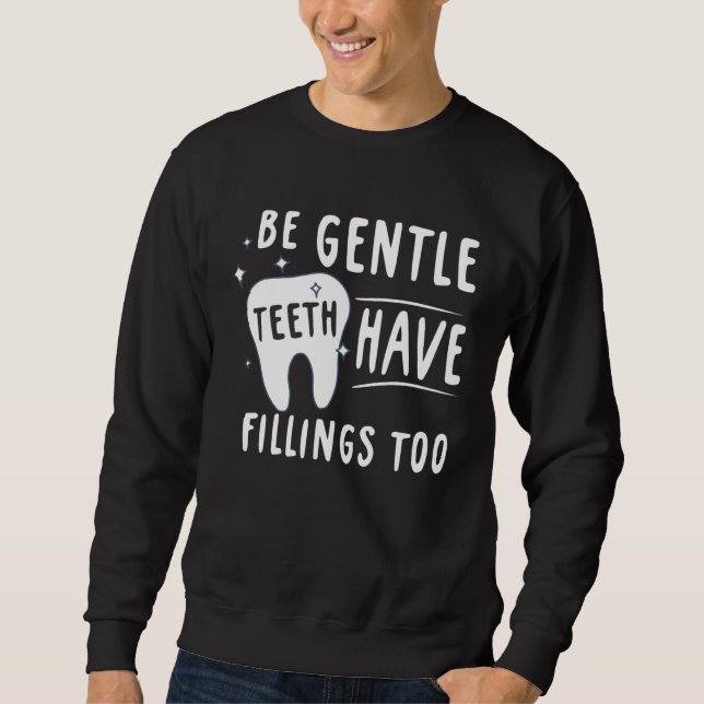 Moletom Be Gentle Teeth Have Fillings Too Dental Assisting (Frente)