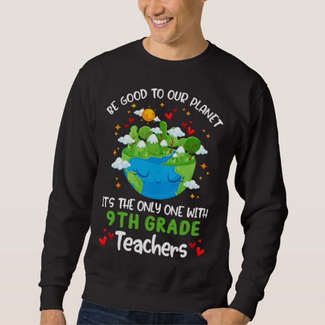 Moletom Be Good To Our Planet With 9th Grade Teacher Earth (Frente)