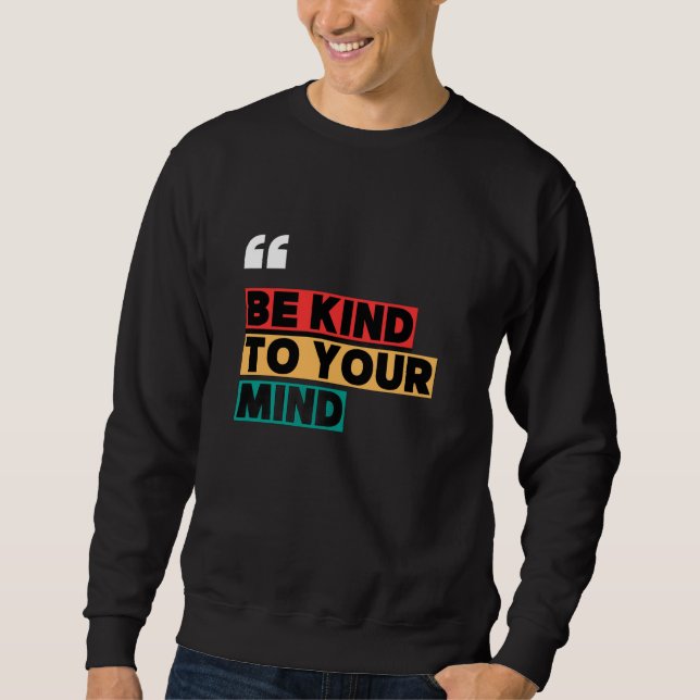 Moletom Be Kind to Your Mind Mental Health Awareness Sweat (Frente)
