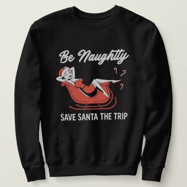 Moletom Be Naughty Save Santa The Trip (Frente do Design)