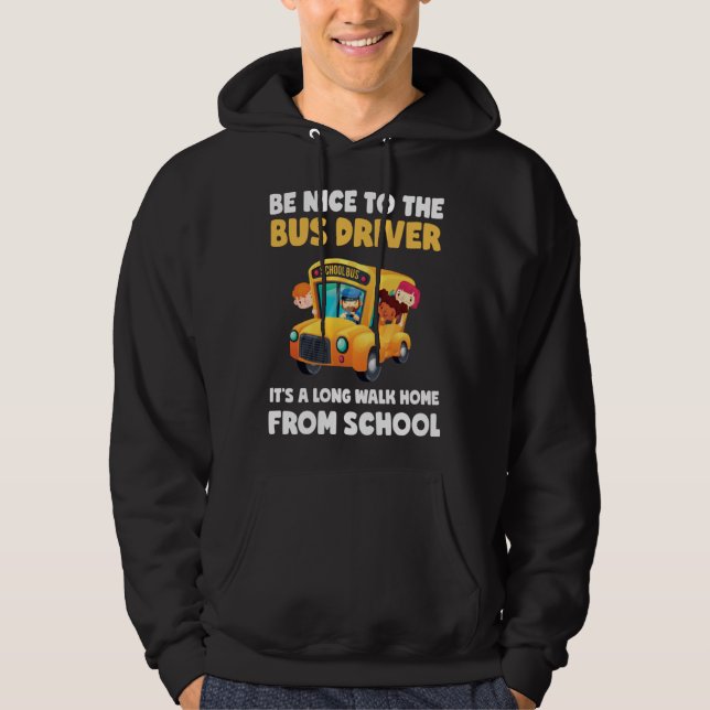 Moletom Be Nice To Bus Driver School Bus Driver Men Women (Frente)