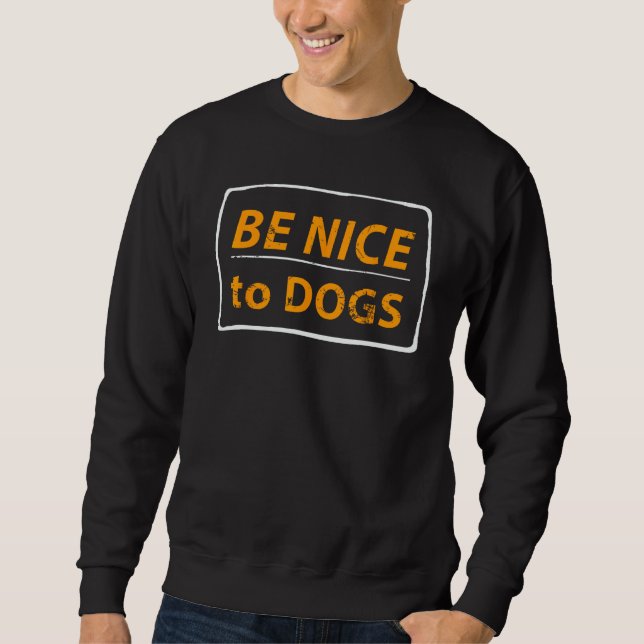 Moletom Be Nice To Dogs  Dog (Frente)