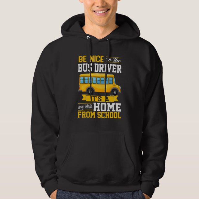 Moletom Be Nice To The Bus Driver   School Bus Driver Men  (Frente)