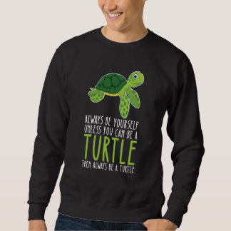 Moletom Be Yourself Always And Be A Turtle