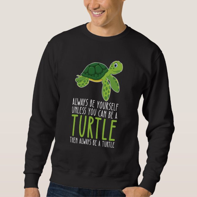 Moletom Be Yourself Always And Be A Turtle (Frente)