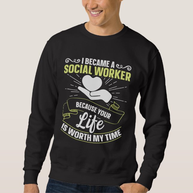 Moletom Because Your Life Is Worth My Time Social Worker   (Frente)