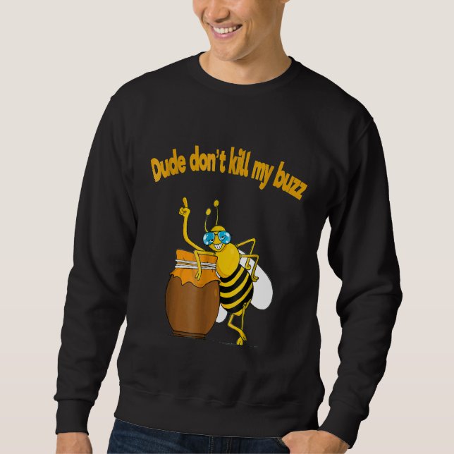Moletom Beekeeper Dude Não Matar Minha Bebida Buzz (Frente)