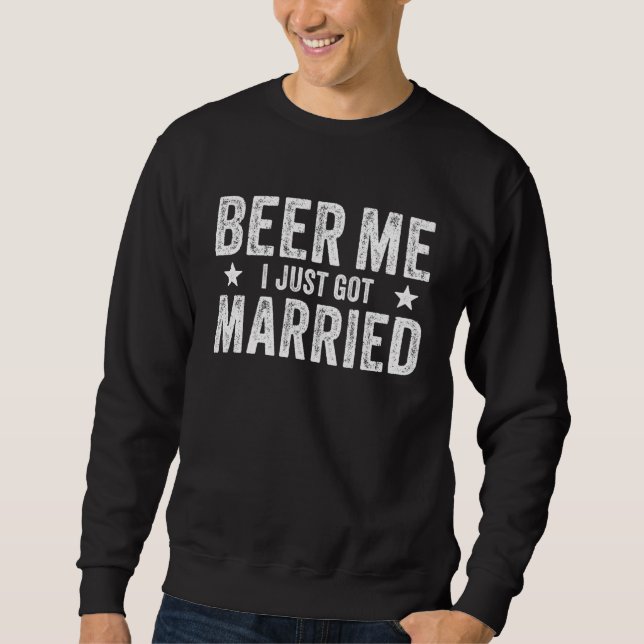 Moletom Beer Me I Just Got Married Marriage Groom Bride (Frente)