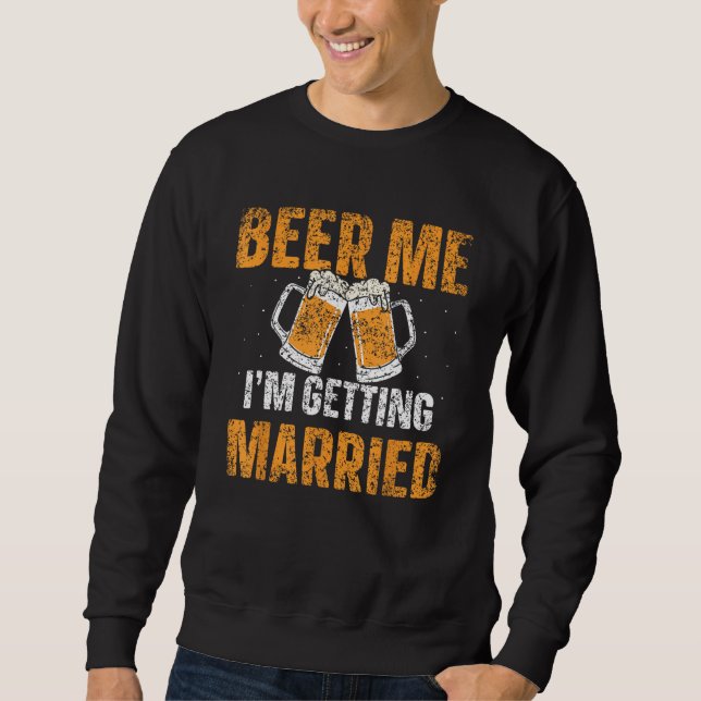 Moletom Beer Me I m Getting Married Groom Bachelor Bride P (Frente)
