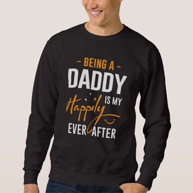 Moletom Being Daddy Is Happily Ever After Best Father's Da (Frente)