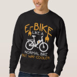 Moletom Bicicleta Elétrica E-Bike Way Cooler Bike Funny<br><div class="desc">Engraçado Presente de Ebike para amantes de bicicletas elétricas. E-Bike Como Uma Bicicleta Normal Mas Muito Mais Fria.</div>