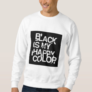 Moletom Black Is My Happy Color-Bold Statement Sweatshirt